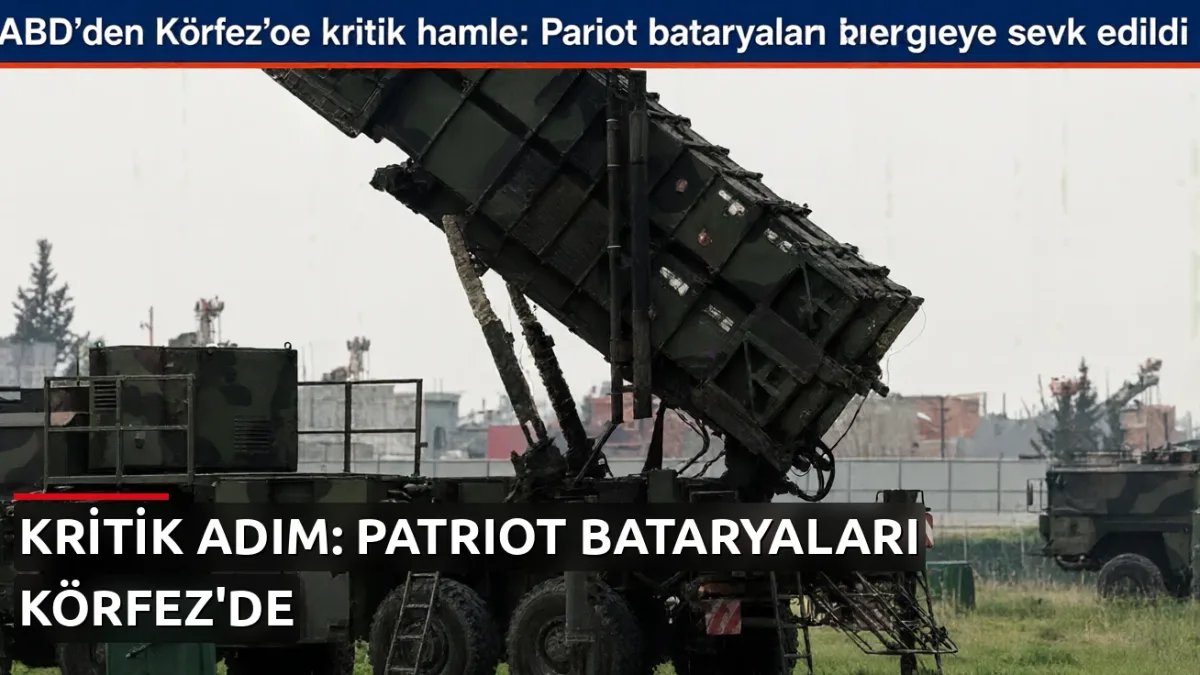 ABD'den Körfez'e kritik hamle: Patriot bataryaları bölgeye sevk edildi