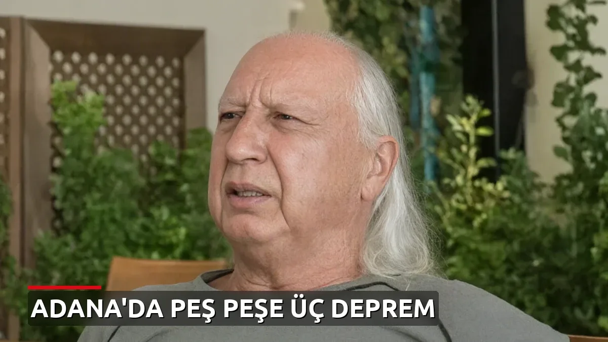 Adana ve Osmaniye'de peş peşe 3 deprem: Prof. Dr. Şener Üşümezsoy uyardı