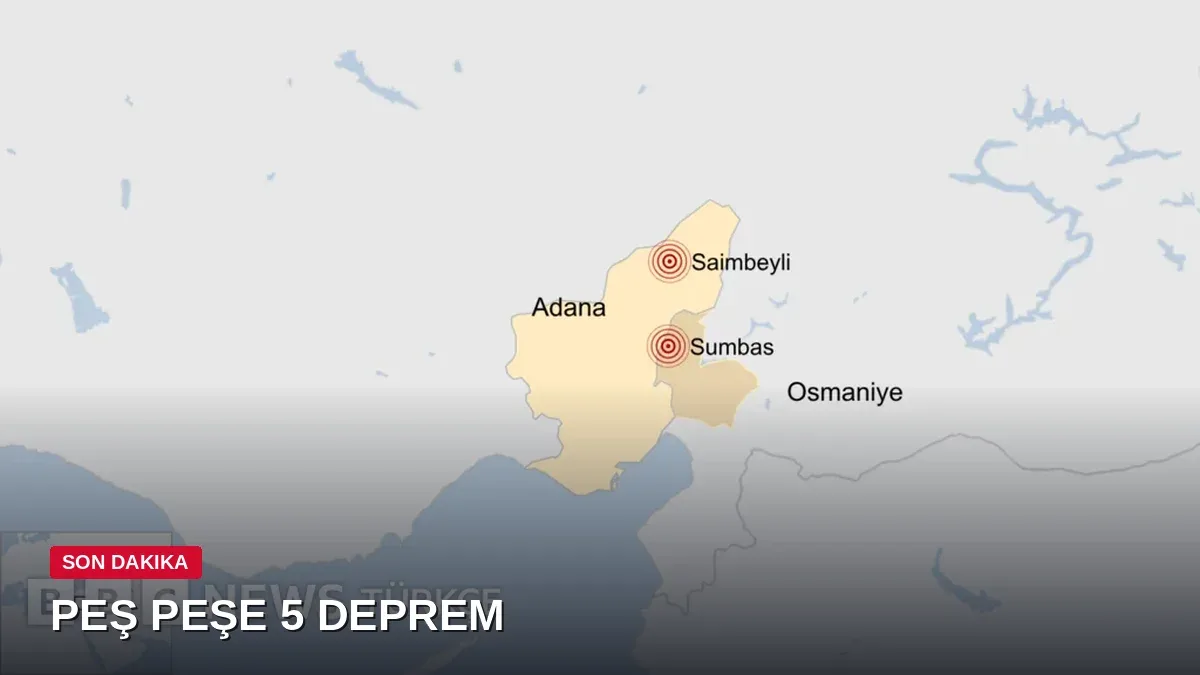 Adana ve Osmaniye'de peş peşe deprem: En büyüğü 5.2