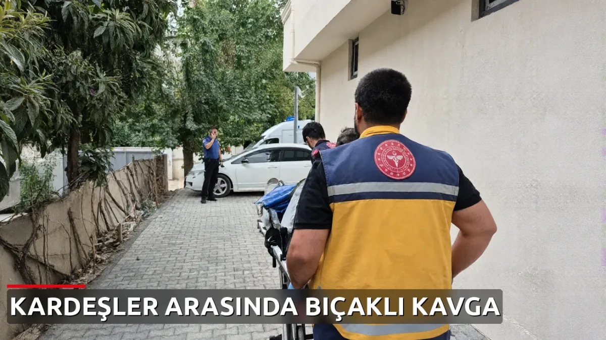 Adıyaman'da kardeşler arasında bıçaklı kavga: 1 kişi yaralandı