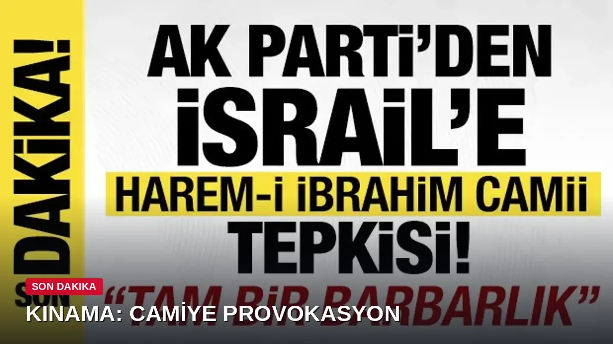 AK Parti'den İsrail'e Harem-i İbrahim Camii tepkisi: Derhal son bulmalı