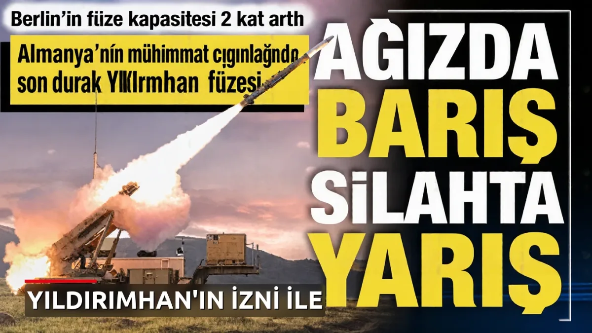 Almanya'nın mühimmat çılgınlığında son durak: Yıldırımhan füzesi