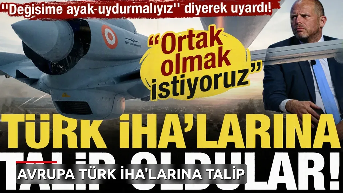 Avrupa ülkesi Türk İHA'larına talip oldu: 'Ortaklık kurmak istiyoruz'