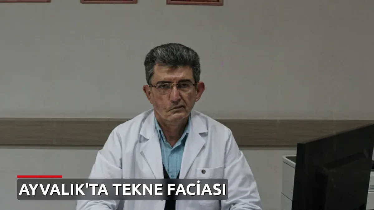 Ayvalık açıklarında tekne faciası: Kayıp doktordan acı haber