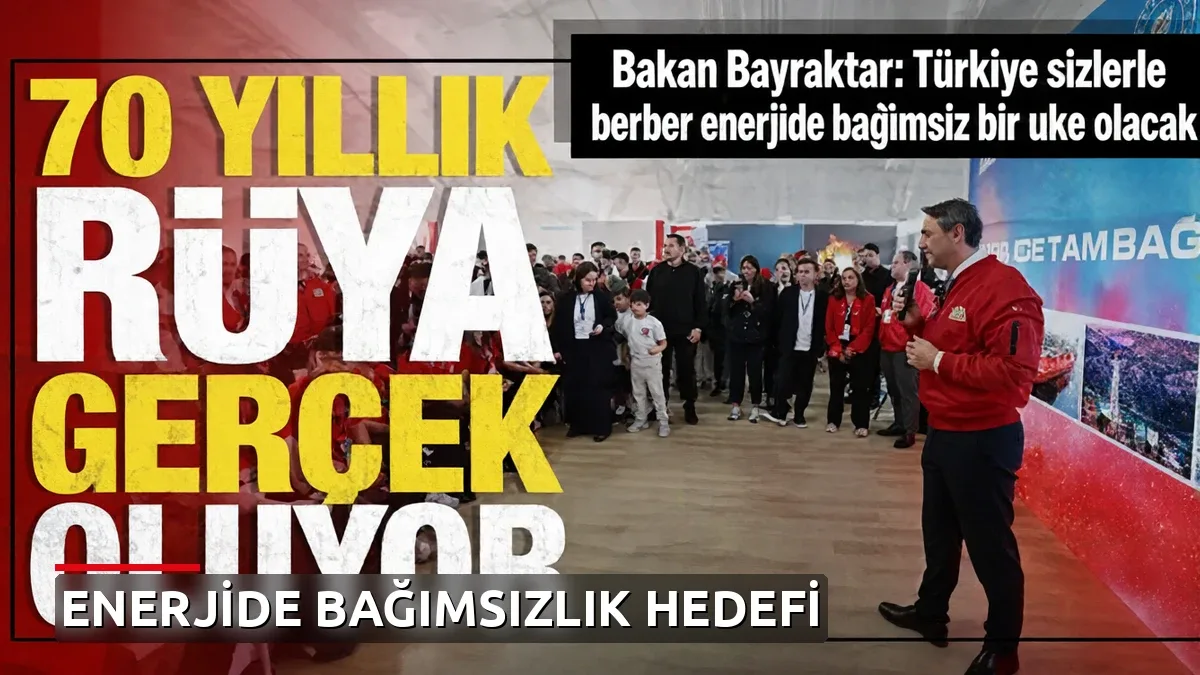 Bakan Bayraktar: Türkiye sizlerle beraber enerjide bağımsız bir ülke olacak