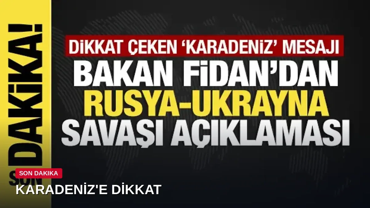 Bakan Fidan'dan Karadeniz uyarısı: Çatışma cephesine izin vermeyeceğiz