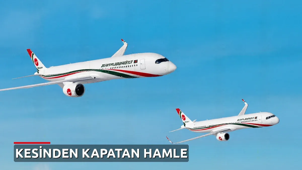 Bangladeş dev uçak siparişiyle havacılıkta iddialı hamle yaptı: Filoyu büyütüyor ama pilot sıkıntısı büyüyor