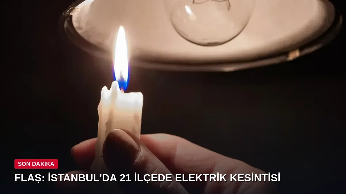 BEDAŞ uyardı: İstanbul'un 21 ilçesinde 8 saatlik elektrik kesintisi!