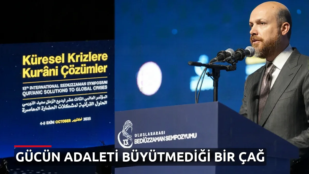 Bilal Erdoğan'dan Sempozyumda Vurucu Mesaj: Gücün Adaleti Büyütmediği Bir Çağdayız