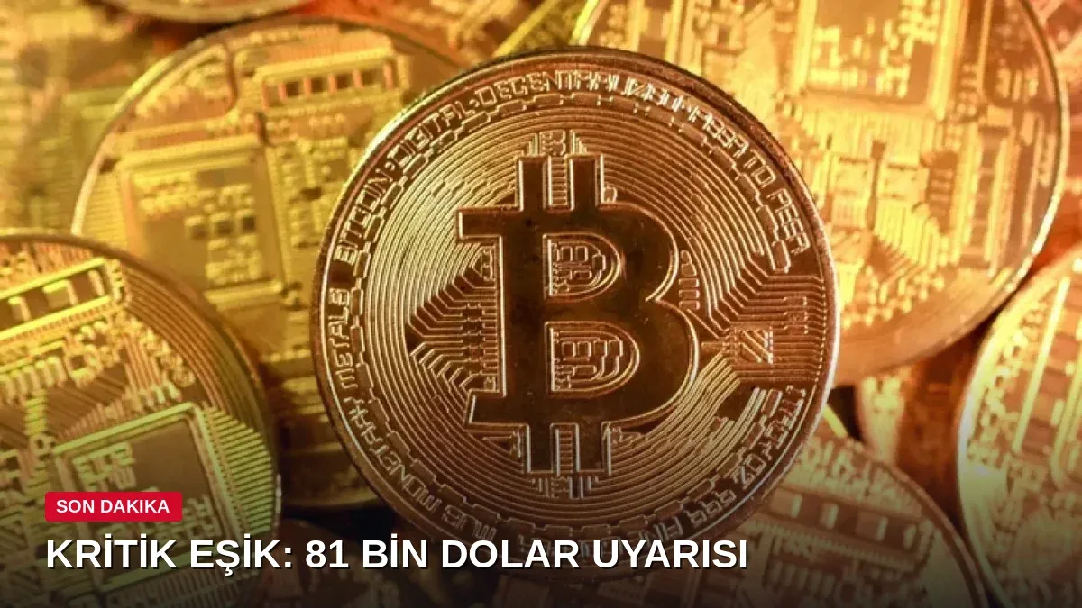 Bitcoin'de kritik eşik! Uzman isimden 81 bin dolar uyarısı