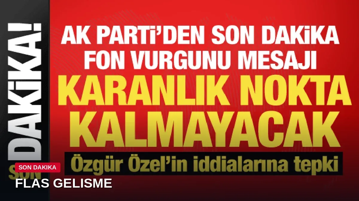 Çelik'ten Fon Soruşturması Açıklaması: Hiçbir Karanlık Nokta Kalmayacak!