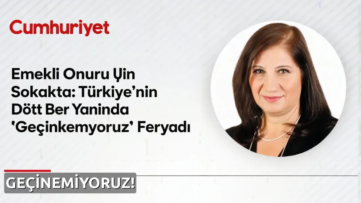 Emekli Onuru İçin Sokakta: Türkiye'nin Dört Bir Yanında 'Geçinemiyoruz' Feryadı