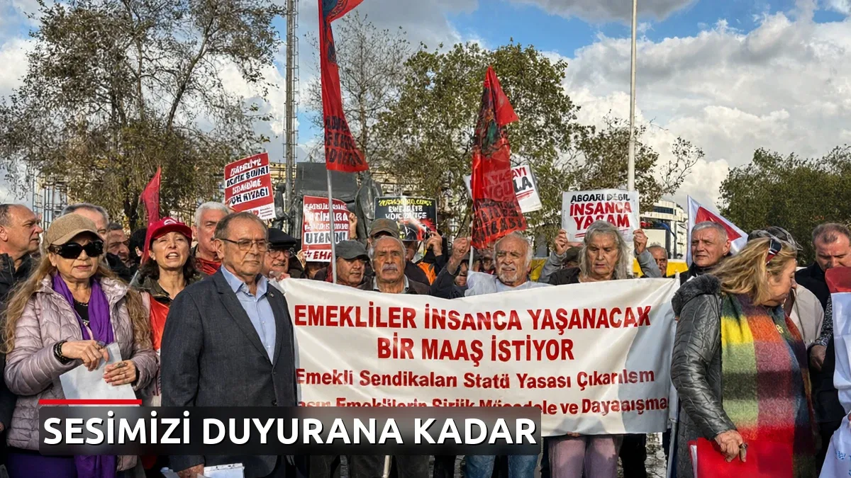Emekliler Ankara'da Seslendi: Susmayacağız, Hakkımızı Alacağız!