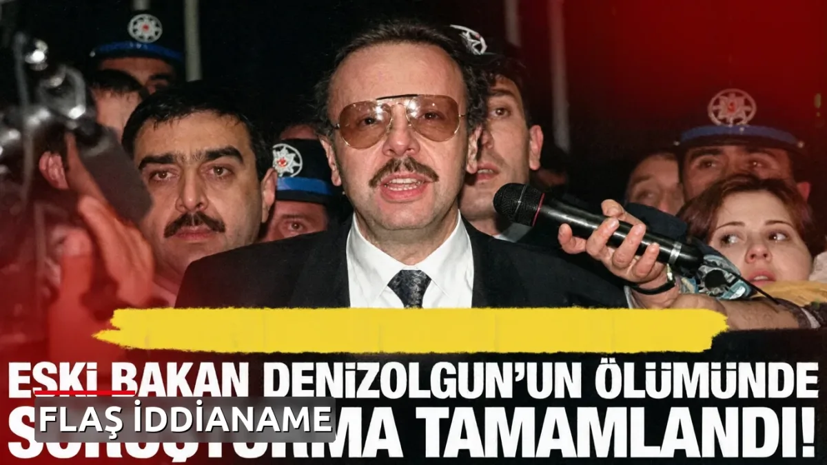 Eski Bakan Denizolgun'un Ölümüne İlişkin 3 Ayrı Dava