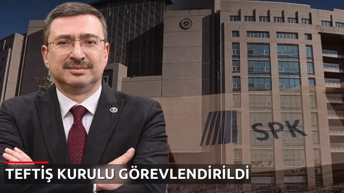 Eski SPK Başkanı için Teftiş Kurulu görevlendirildi