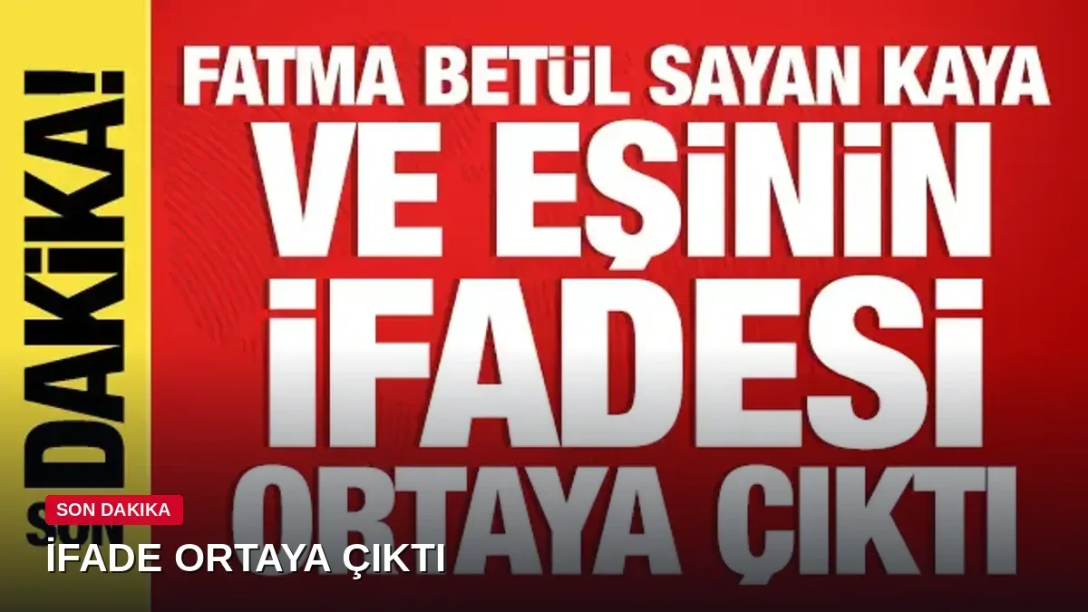 Fatma Betül Sayan Kaya ve eşinin ifadesi ortaya çıktı: Özata Denizcilik hisseleri soruşturmasında neler söyledi?