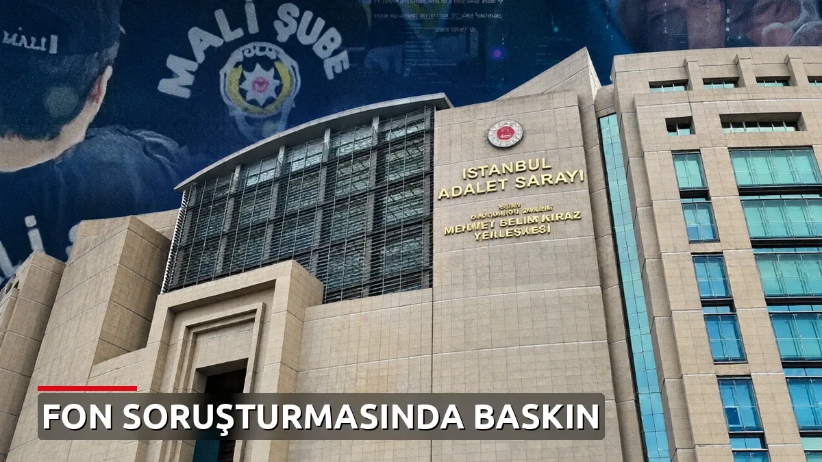 Fon Soruşturmasında Yeni Dalga: 31 Gözaltı Kararı Verildi