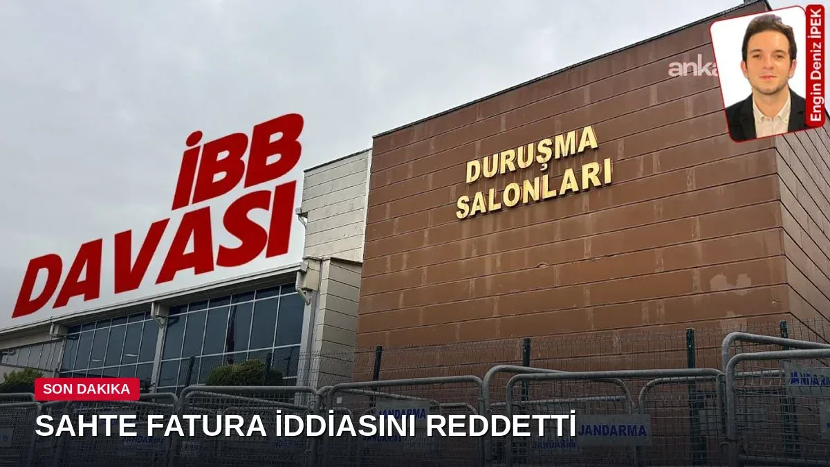 İBB davasında sahte fatura iddiasını reddeden tanık: 'Naylon fatura kesmedim'