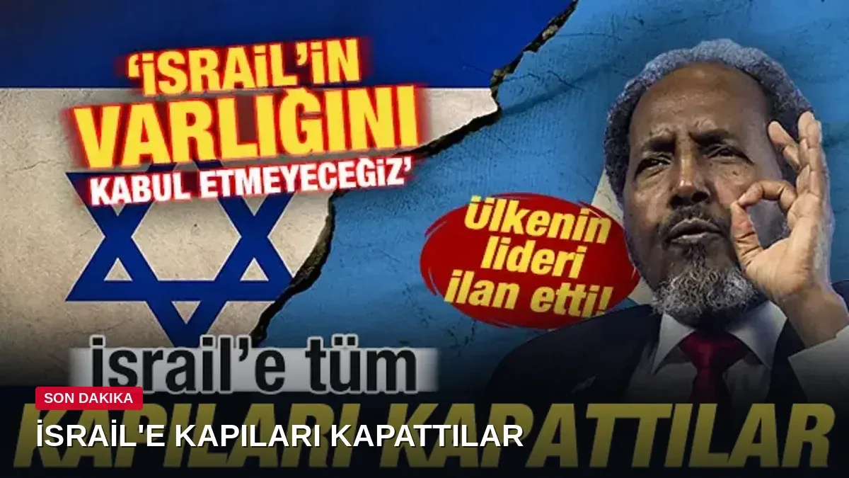 İsrail'e kapıları kapattılar! Somali lideri net mesajı verdi: Varlığını hiçbir koşulda kabul etmeyeceğiz