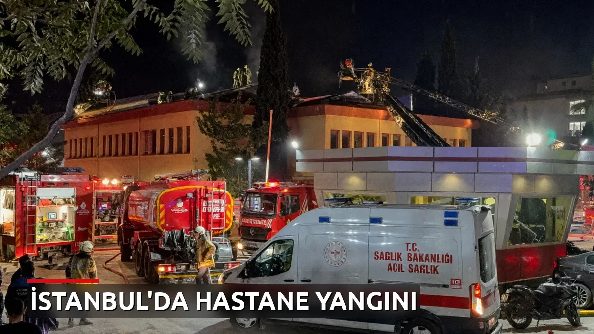 İstanbul'da hastane yangını: Valilik'ten flaş açıklama