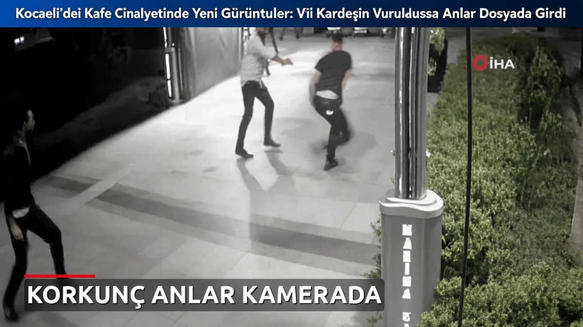 Kocaeli'deki Kafe Cinayetinde Yeni Görüntüler: İki Kardeşin Vurulduğu Anlar Dosyaya Girdi