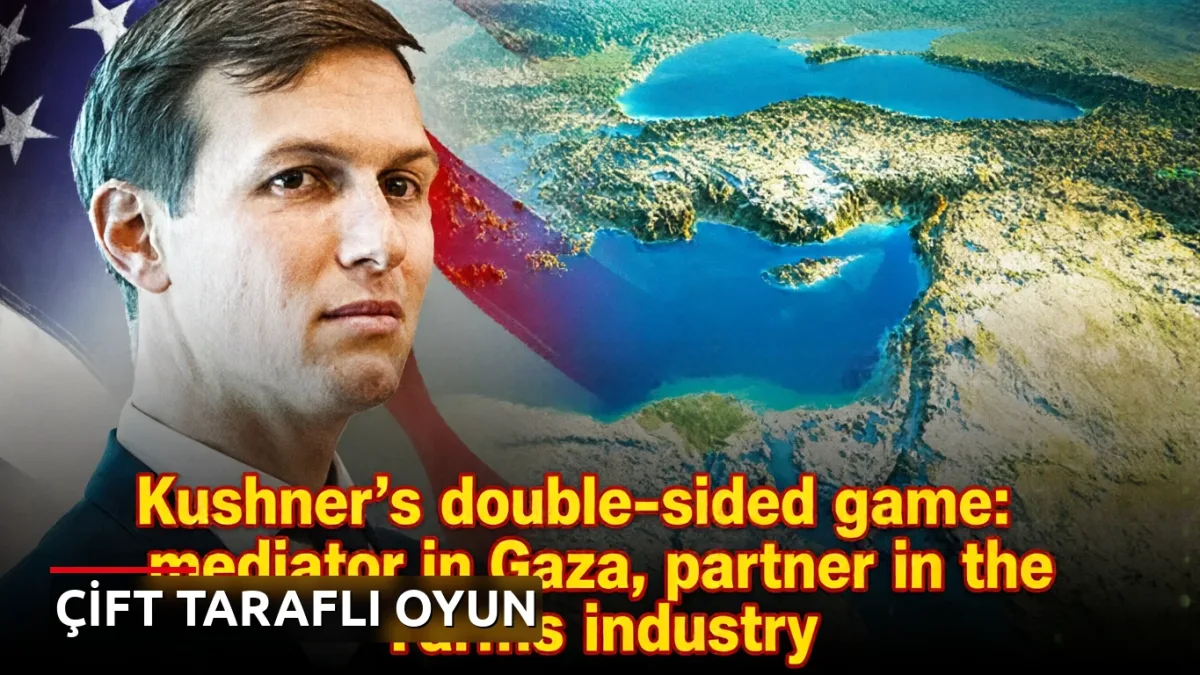 Kushner'in çift taraflı oyunu: Gazze'de arabulucu, silah sektöründe ortak