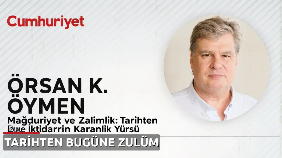 Mağduriyet ve Zalimlik: Tarihten Bugüne İktidarın Karanlık Yüzü