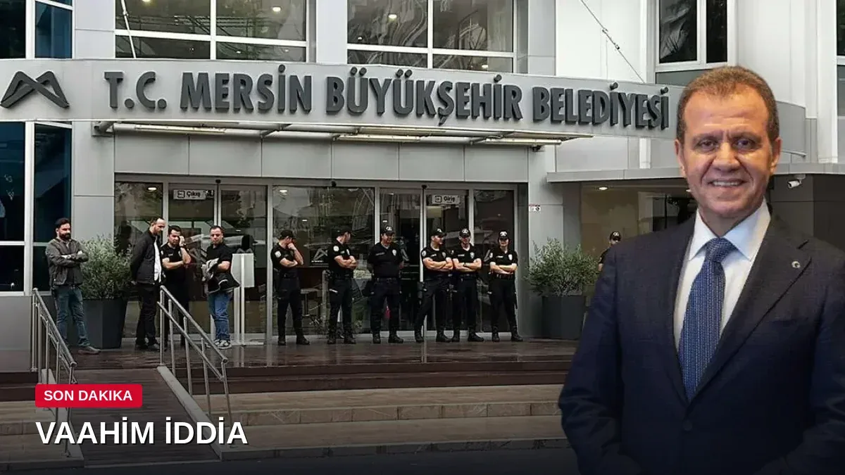 Mersin Büyükşehir Belediyesi soruşturmasında vahim iddia: Yolsuzluk ağı ortaya çıkıyor!
