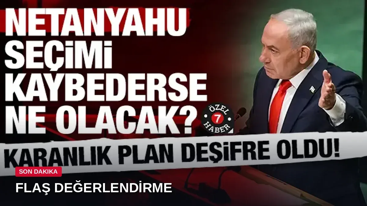 Netanyahu kaybederse ne olacak? Karanlık planın detayları tek tek açıklandı