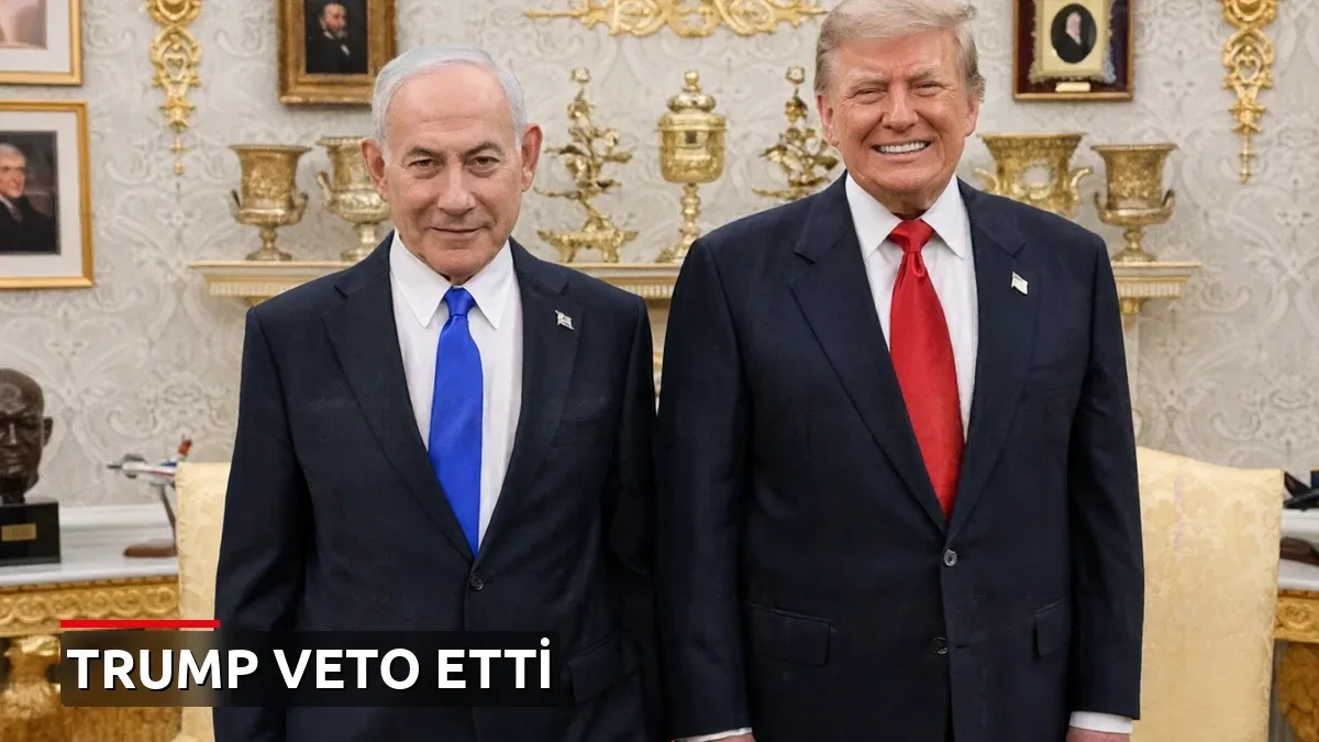 Netanyahu'nun İran'a yönelik saldırı planı Trump tarafından veto edildi