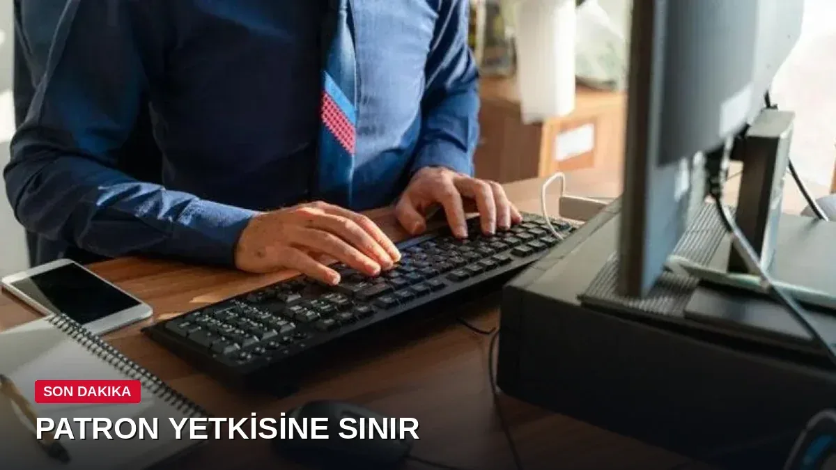 Özel sektörde çalışanlar dikkat! Patronların yetkisine resmen sınır geldi