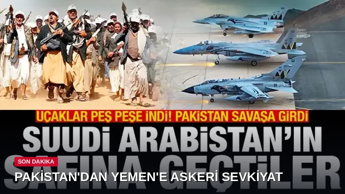 Pakistan'dan Yemen'e askeri hamle: Kargo uçaklarıyla silah ve teçhizat gönderildi