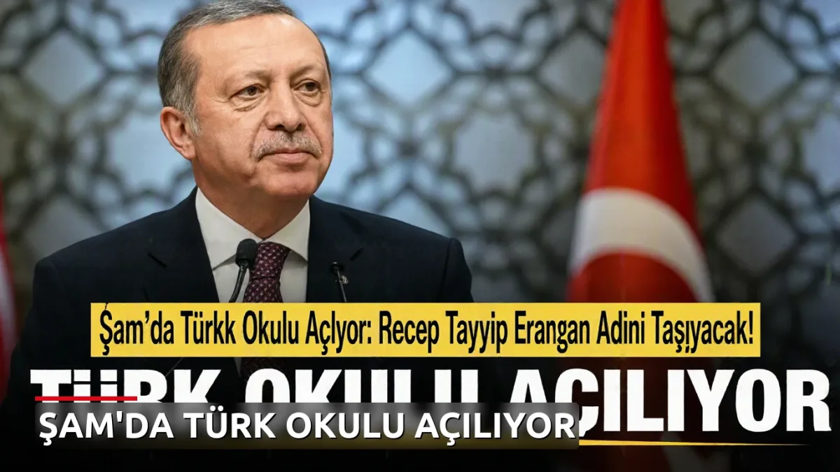Şam'da Türk Okulu Açılıyor: Recep Tayyip Erdoğan Adını Taşıyacak!