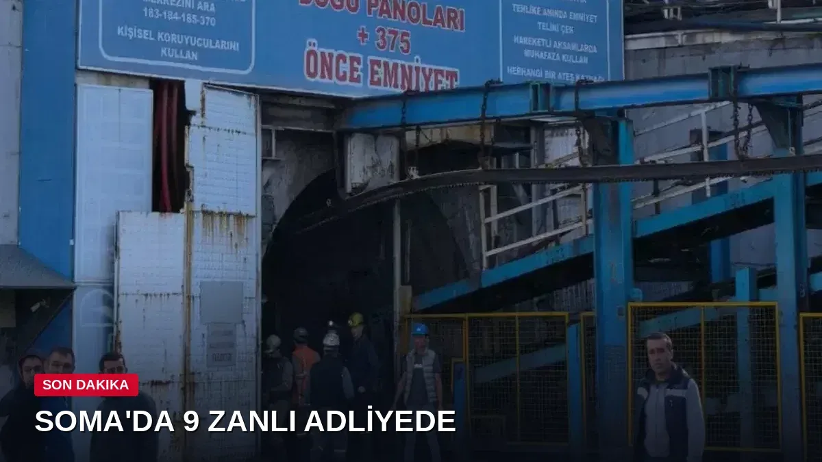 Soma'da maden göçüğü soruşturmasında 9 zanlı adliyeye sevk edildi