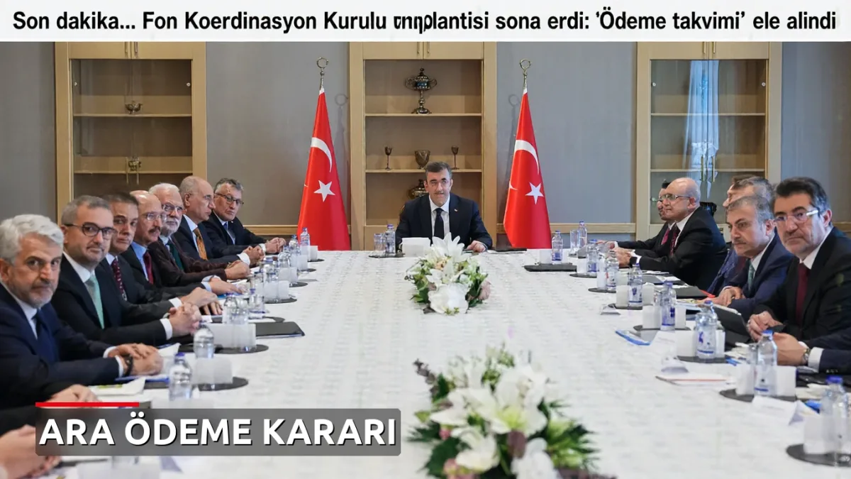 Son dakika... Fon Koordinasyon Kurulu toplantısı sona erdi: 'Ödeme takvimi' ele alındı