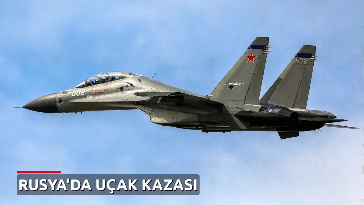 Son dakika: Rusya'da Su-30 savaş uçağı düştü, pilotlar kurtuldu!