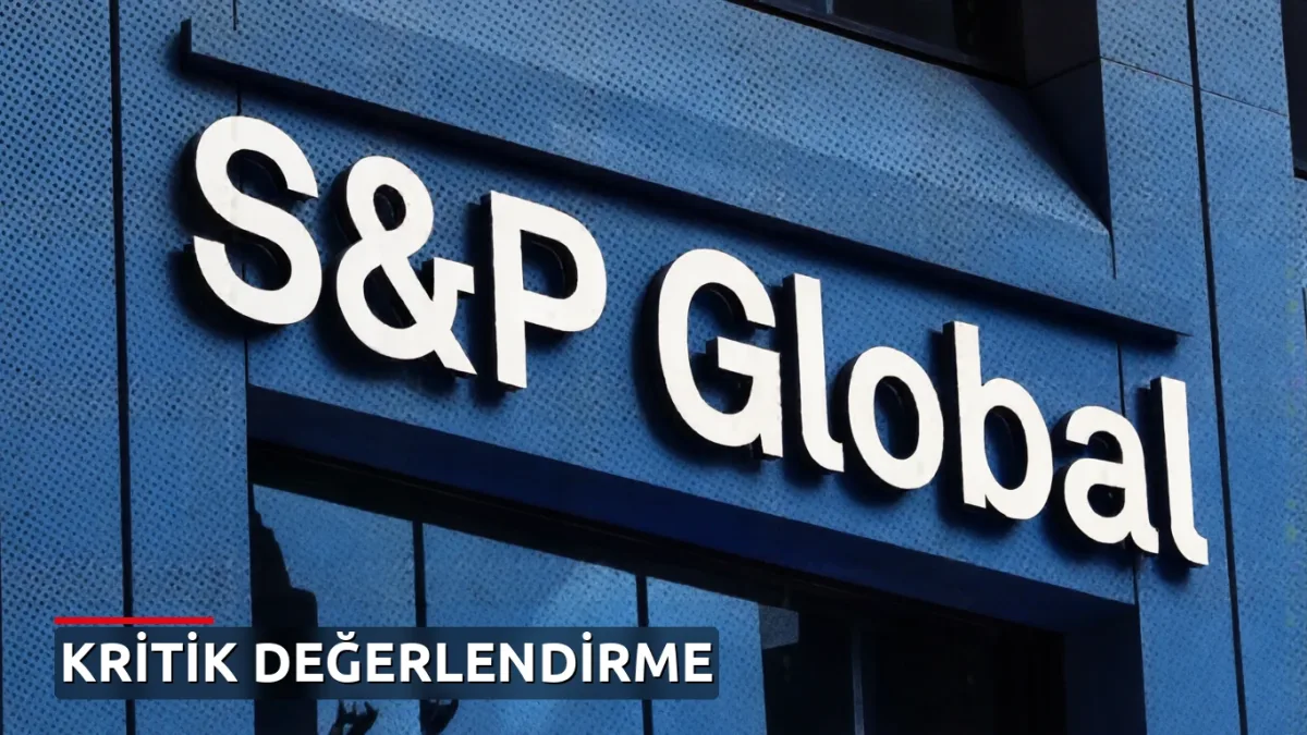 S&P'den Türkiye için kritik fon soruşturması değerlendirmesi: Aşağı yönlü baskı beklenmiyor