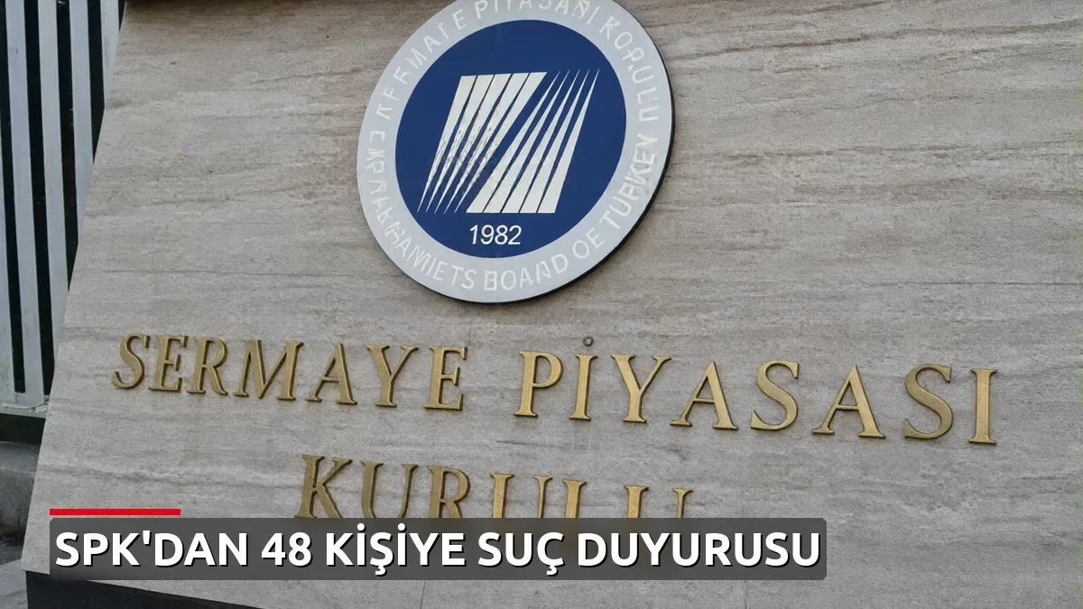 SPK'dan 48 kişi hakkında suç duyurusu kararı: 'Etkin pişmanlık' için 15 gün süre