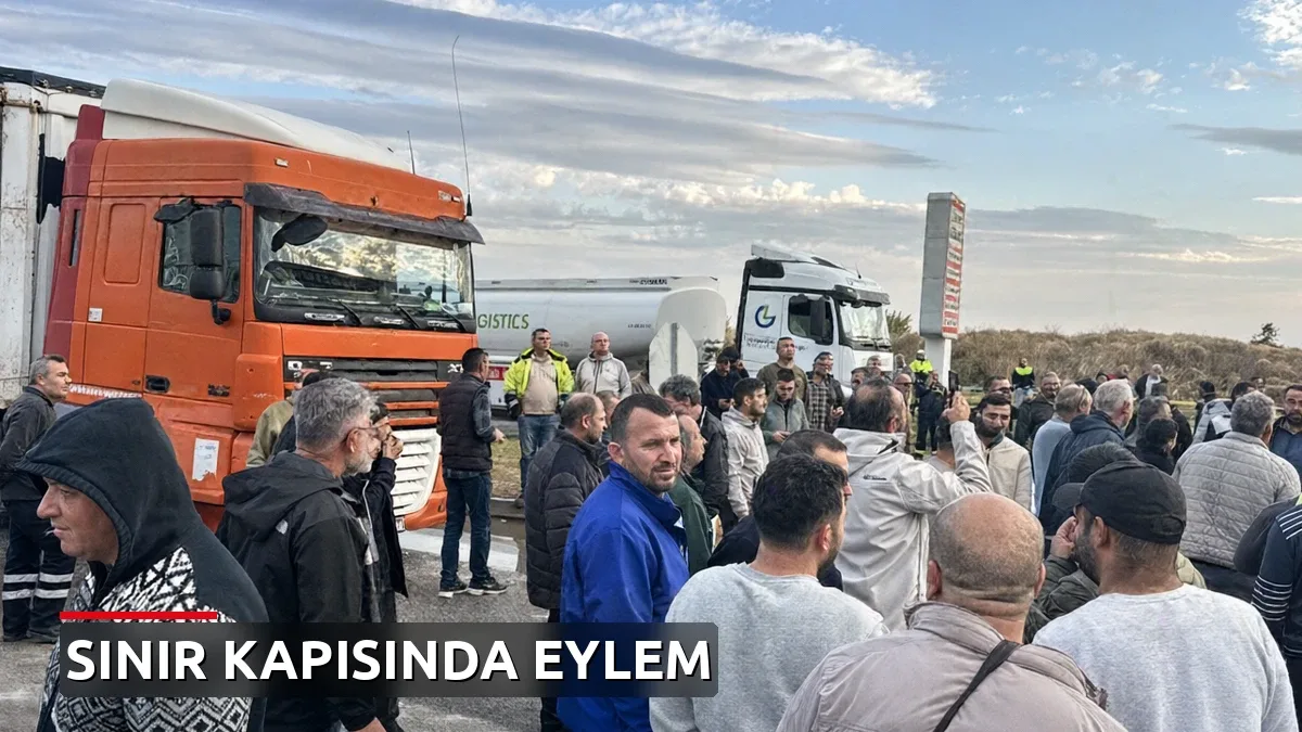 Tır şoförleri Hamzabeyli Sınır Kapısı'nı geçişlere kapattı