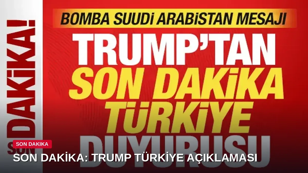 Trump'tan Türkiye açıklaması! Suudi Arabistan mesajı gündem oldu