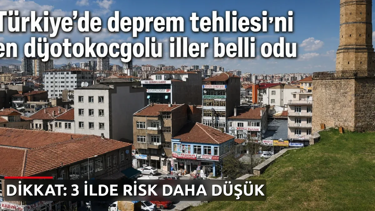 Türkiye'de deprem tehlikesinin en düşük olduğu iller belli oldu