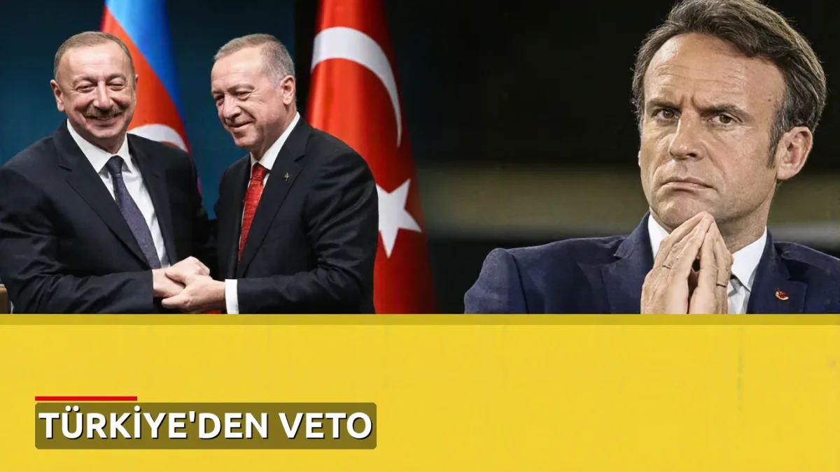 Türkiye'den Fransa'ya NATO vetosu: Azerbaycan planı durduruldu