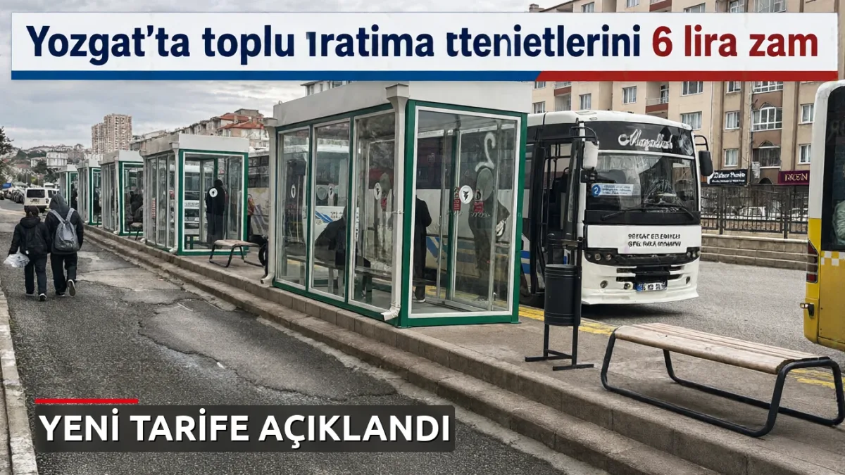 Yozgat'ta toplu taşıma ücretlerine 6 lira zam